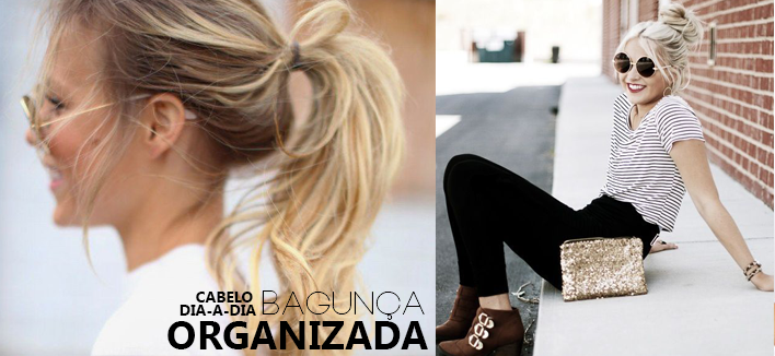 Cabelo para o dia a dia: bagunça organizada